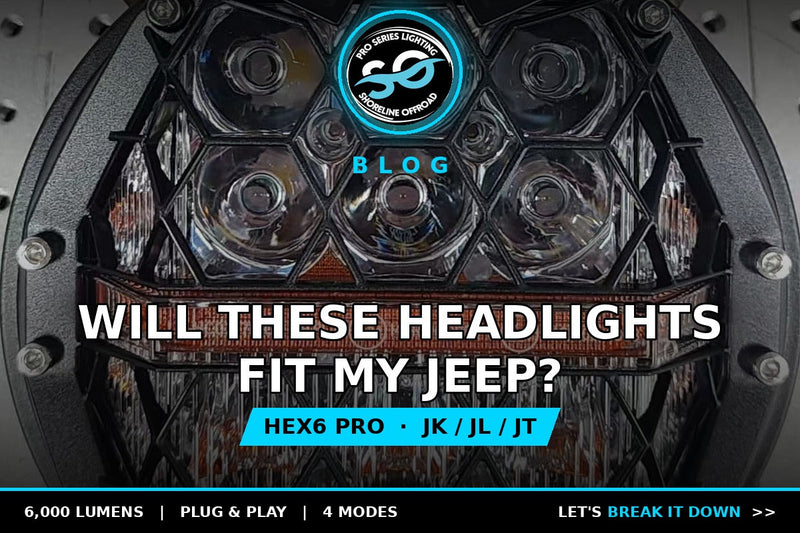 Will These Headlights Fit My Jeep? Hex6 Pro Fitment for JK, JL, and JT