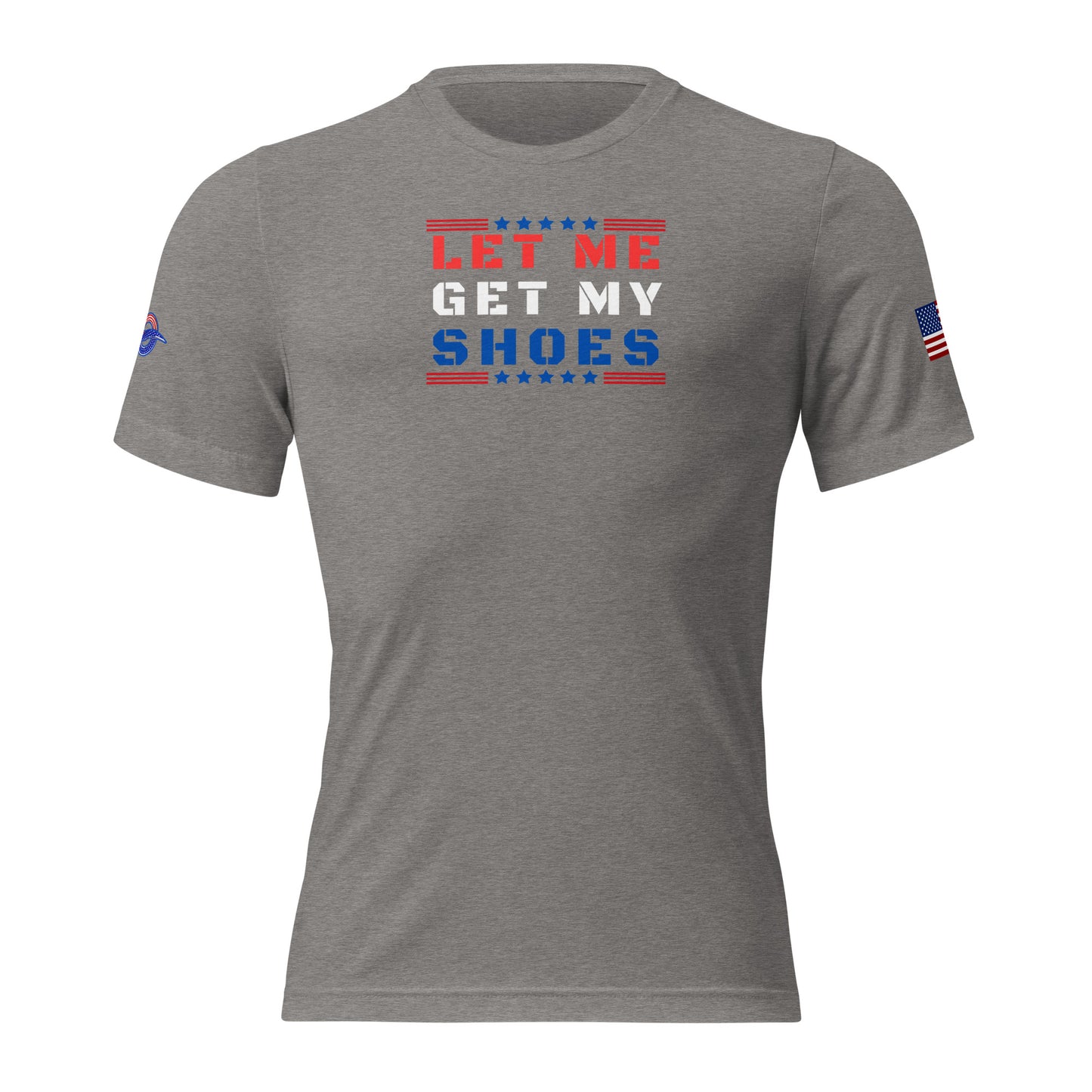 a gray shirt that says let me get my shoes