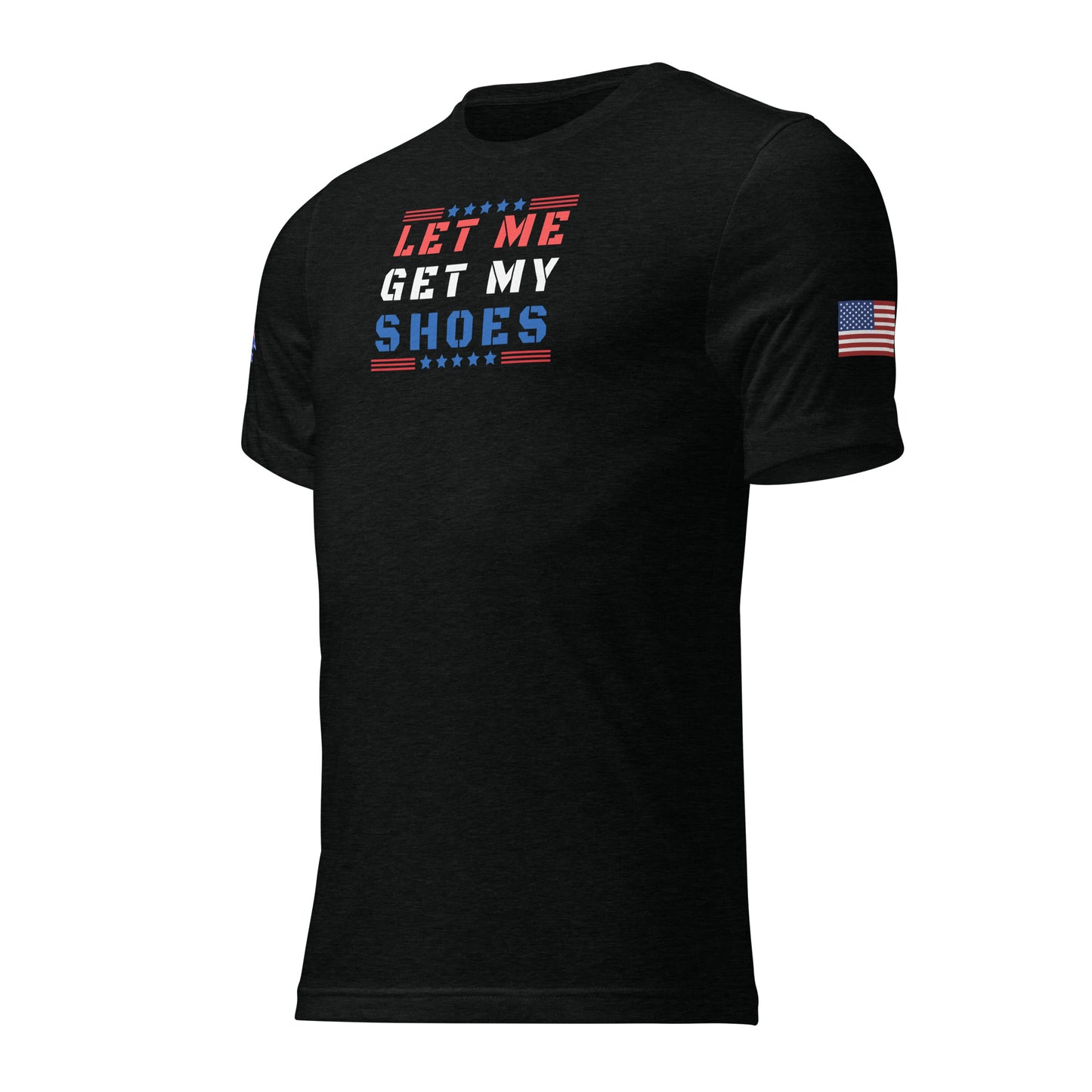 a black t - shirt that says let me get my shoes