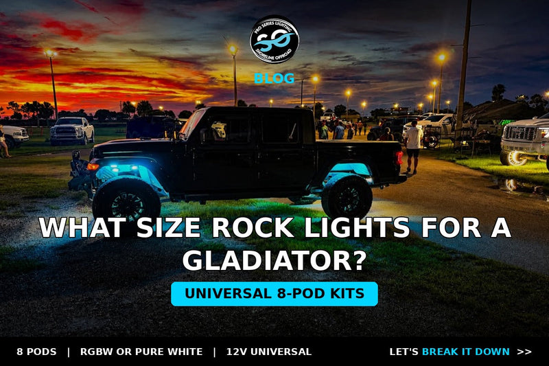 What size rock lights for a Gladiator?