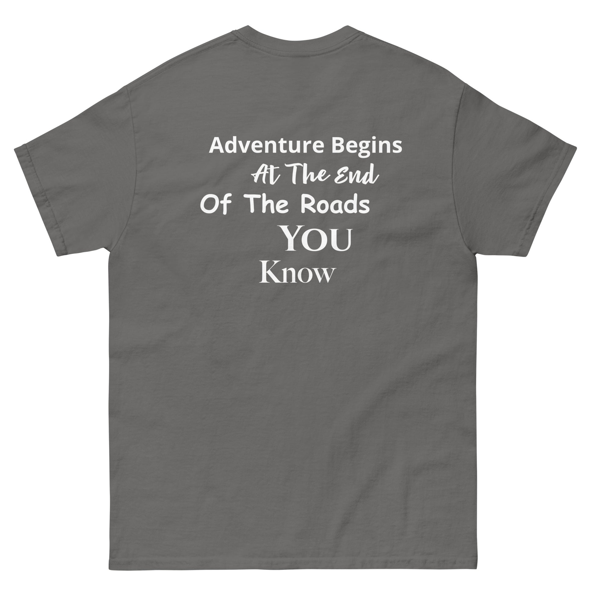 a grey t - shirt with the words adventure begins at the end of the roads