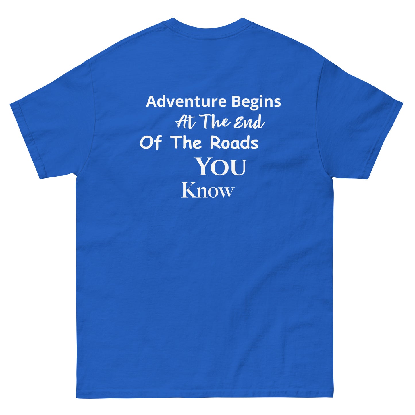 a blue t - shirt with the words adventure begins at the end of the roads