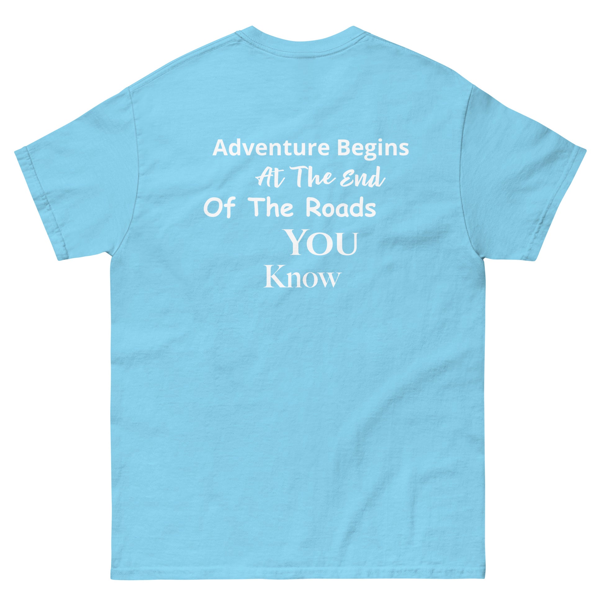 a blue t - shirt with the words adventure begins at the end of the roads